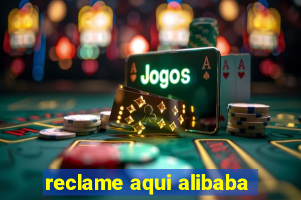 reclame aqui alibaba